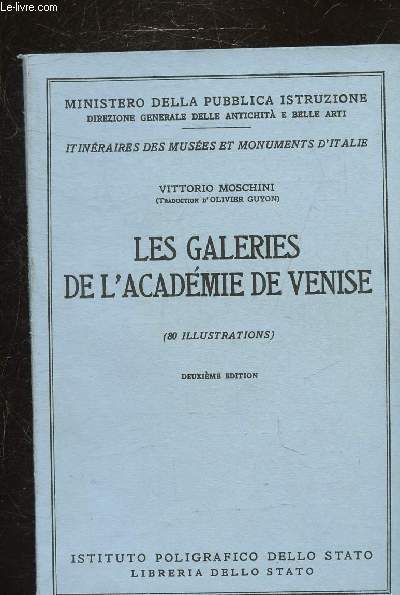 LES GALERIES DE L'ACADEMIE DE VENISE - N 40 SERIE ITINERAIRES DES MUSEES, GALERIES ET MONUMENTS D'ITALIE.