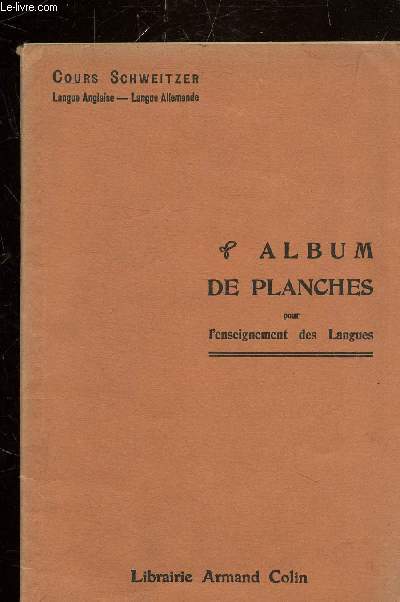 COURS SCHWEITZER ENSEIGNEMENT DIRECT DE LA LANGUE ALLEMANDE ET DE LA LANGUE ANGLAISE - ALBUM DE PLANCHES.
