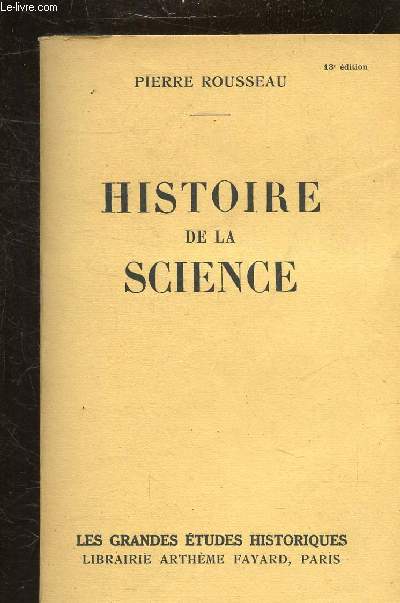 HISTOIRE DE LA SCIENCE - COLLECTION LES GRANDES ETUDES HISTORIQUES -