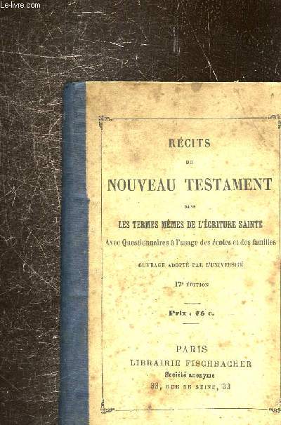 RECITS DU NOUVEAU TESTAMENT DANS LES TERMES MEMES DE L'ECRITURE SAINE -