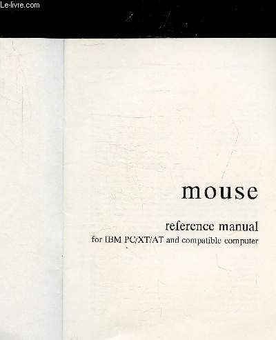 MOUSE - REFERENCE MANUAL FOR IBM/PC/XT/AT AND COMPATIBLE COMPUTER