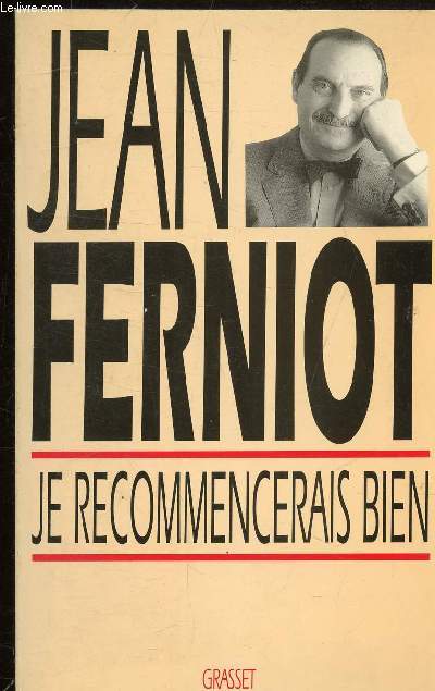 JE RECOMMENCERAIS BIEN - MEMOIRES -