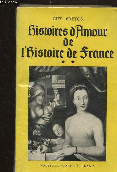 HISTOIRES D'AMOUR DE L'HISTOIRE DE FRANCE - TOME SECOND -