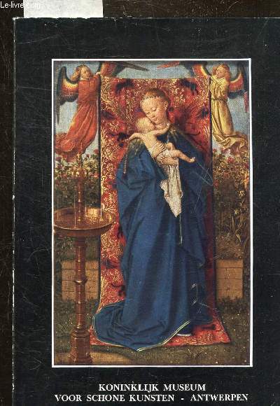 HONDERD AFBEELDINGEN VAN SCHILDERIJEN UIT HET KONINKLIJK MUSEUM VOOR SCHONE KUNSTER ANTWERPEN - DEEL 1 - OUDE MEESTERS / CENTAINES PHOTOS DE PEINTURES DU MUSEE ROYAL DE CLEAN KUNSTER ANTWERP - PARTIE 1 - ANCIENS MAITRES