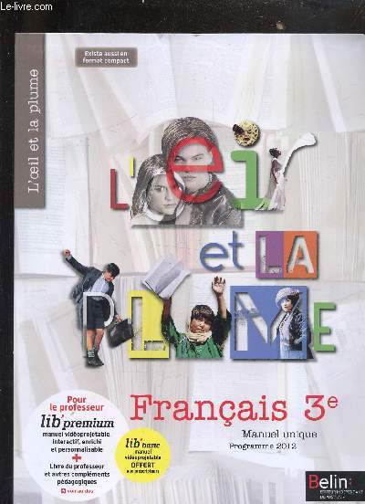 L'OEIL ET LA PLUME - FRANCAIS 3E MANUEL UNIQUE PROGRAMME 2012.
