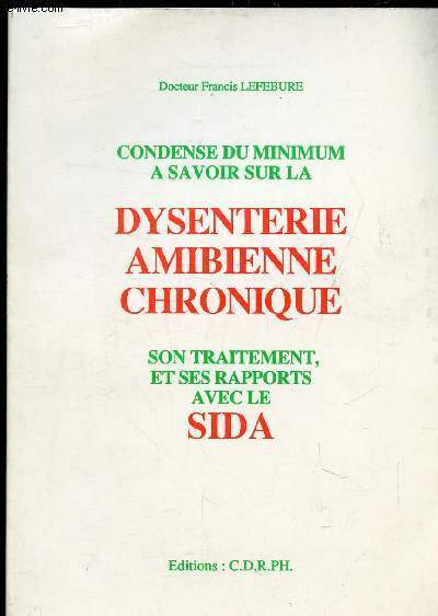 CONDESE DU MINIMUM A SAVOIR SUR LA DYSENTERIE AMBIENNE CHRONIQUE - SON TRAITEMENT, ET SES RAPPORTS AVEC LE SIDA -