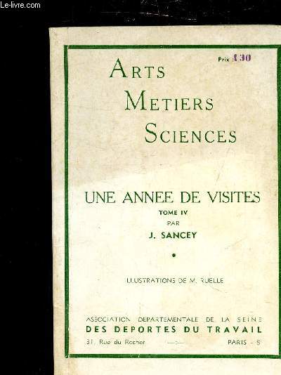 ARTS METIERS SCIENCES - UNE ANNEE DE VISITES - TOME 4 -