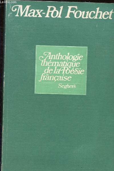 ANTHOLOGIE THEMATIQUE DE LA POESIE FRANCAISE -