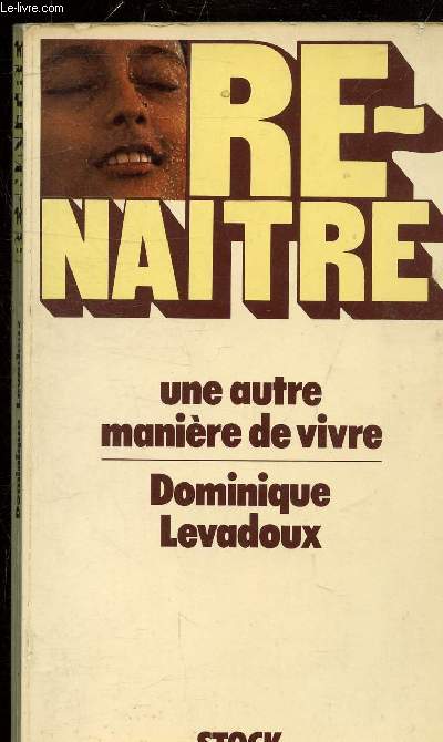 RE-NAITRE - UNE AUTRE MANIERE DE VIVRE