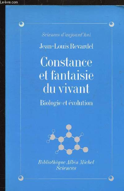 CONSTANCE ET FANTAISIE DU VIVANT - BIOLOGIE ET EVOLUTION