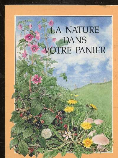 LA NATURE DANS VOTRE PANIER - LES PLANTES SAUVAGES COMESTIBLES