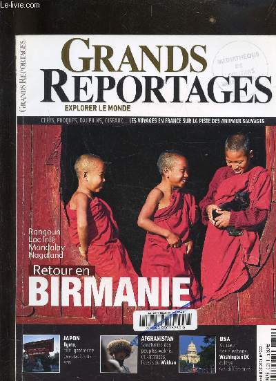 GRANDS REPORTAGES - EXPLORER LE MONDE N322 - NOVEMBRE 2008 - CERFS, PHOQUES, OISEAUX... LES VOYAGES E N FRANCE SUR LA PISTE DES ANIMAUX SAUVAGES- RETOUR EN BIRMANIE - JAPON KYOTO - AFGHANISTAN - SANCTUAIRE DES WAKHIS - USA, AU COEUR DES ELECTIONS...