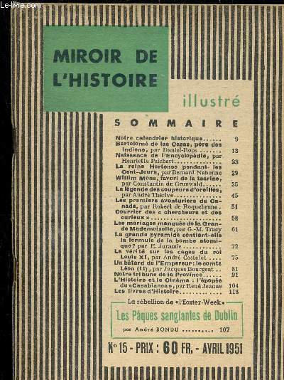 MIROIR DE L'HISTOIRE ILLUSTREE N15 AVRIL 1951 - Bartolom de las Casas pre des Indiens - la reine Hortense pendant les cent jours - Willim Mons favori de la Tsarine - la lgende des coupeurs d'oreilles - les mariages manqus de la grande mademoiselle...