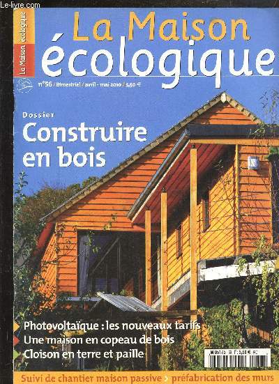 LA MAISON ECOLOGIQUE N56 AVRIL MAI 2010 - Premiers pas sur la Plante chanvre - les copeaux d'abord - le casse tte photovoltaque - des coopratives dans le vent - dossier construire en bois - des tatamis dans le bocage - maison passive en chantier etc.