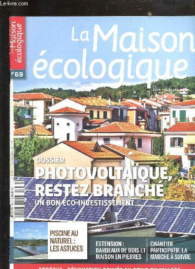 LA MAISON ECOLOGIQUE N69 JUIN JUILLET 2012 - Un atelier dans ma serre - paille conjugue au passif - pourquoi pas co artisan ? - le substainability centre - petit  petit l'oiseau fait son nid - dossier photovoltaque restez branch etc.