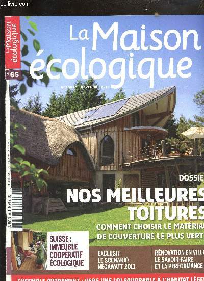 LA MAISON ECOLOGIQUE N65 OCT NOV 2011 - Eclis clt - la serre fait de l'effet - avoir une olienne c'tait un rve - une question d'quilibre - tradition dehors BBC dedans - nos meilleures toitures - l'habitat lger bientot reconnu etc.