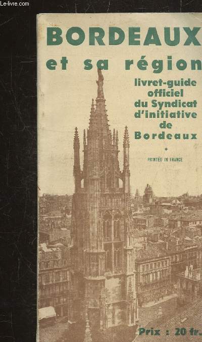 BORDEAUX ET SA REGION - LIVRET-GUIDE OFFICIEL DU SYNDICAT D'INITIATIVE DE BORDEAUX -