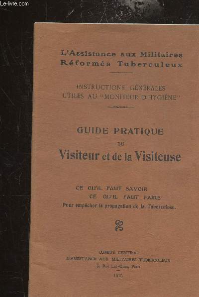 INSTRUCTIONS GENERALES UTILES AU MONITEUR D'HYGIENE - GUIDE PRATIQUE DU VISITEUR ET DE LA VISITEUSE - CE QU'IL FAUT SAVOIR, CE QU'IL FAUT FAIRE POUR EMPECHER LA PROPAGATION DE LA TUBERCULOSE