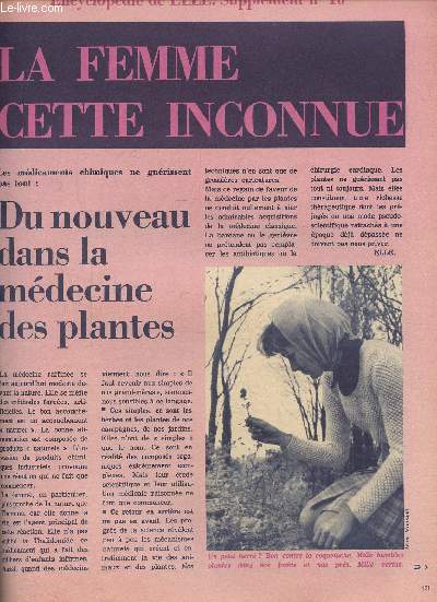 ENCYCLOPEDIE DE ELLE. SUPPLEMENT AU N16 -Du nouveau dans la mdecine des plantes. La richesses des plantes. Les herboristes vont-ils disparatre? Quatre arbres mdicaments. La bardane antibiotique,la genivre. Uen cure pour les nerfs. Comment cueillir e