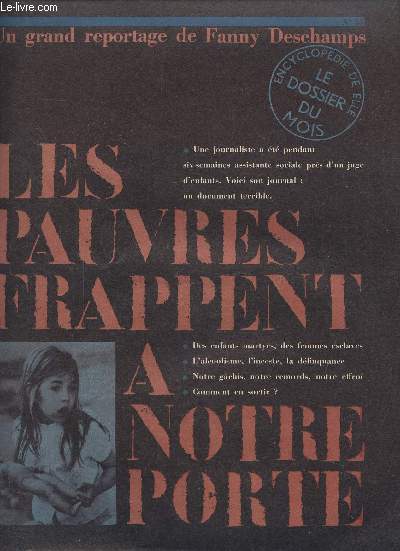 ENCYCLOPEDIE DE ELLE. LE DOSSIER DU MOIS - SUPPLEMENT AU N 35- Les pauvres frappent  notre porte. La faim. Des huns. Violences. Surpopulation.L'alcool. L'inceste. Sous-hommes.Le racisme. Le vol.