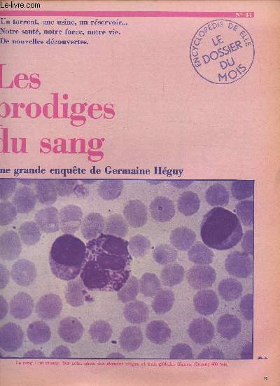 ENCYCLOPEDIE DE ELLE. LE DOSSIER DU MOIS - SUPPLEMENT AU N 44-Les prodiges du sang. A quoi sert notre sang. Le sang porte la marque de notre hrdit. Les maladies du sang.Donner son sang c'est donner la vie.