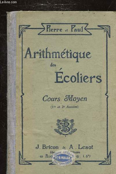 L'ARITHMETIQUE DES ECOLIERS- COURS MOYEN - CERTIFICAT D'ETUDES LYCEES ET COLLEGES -