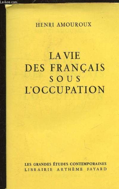 LA VIE DES FRANCAIS SOUS L'OCCUPATION - COLLECTION LES GRANDES ETUDES CONTEMPORAINES.