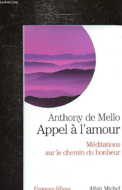 APPEL A L'AMOUR - MEDITATION SUR LE CHEMIN DU BONHEUR