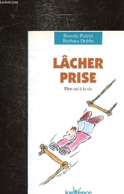 LACHER PRISE - DIRE OUI A LA VIE -