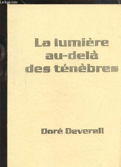 LA LUMIERE AU DELA DES TENEBRES - LA GUERISON D'UN SUICIDE AU-DELA DU SEUIL DE LA MORT