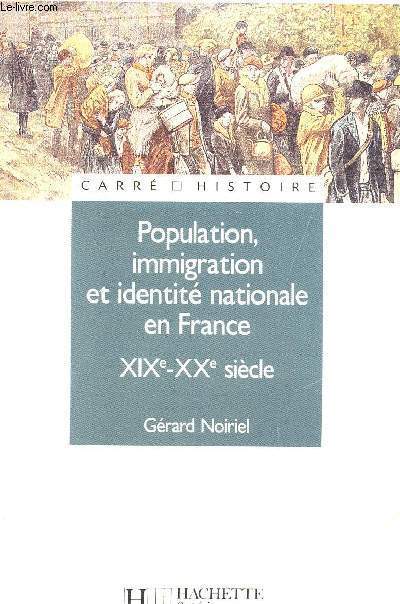 POPULATION, IMMIGRATION ET IDENTITE NATIONALE EN FRANCE XIXE-XXE SIELCE