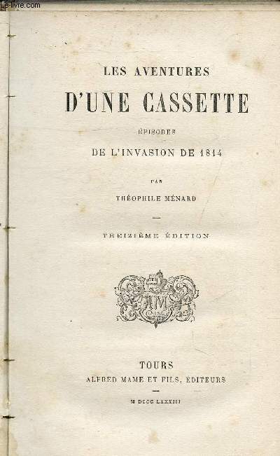 LES AVENTURES D'UNE CASSETTE - EPISODES DE L'INVASION DE 1814 .