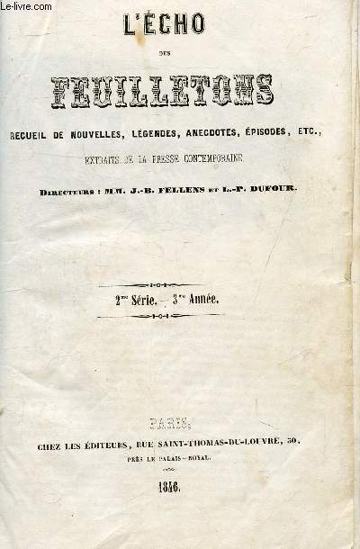 L ECHO DES FEUILLETONS / RECUEIL DE NOUVELLES, LEGENDES, ANECDOTES, EPISODES? ETC.,