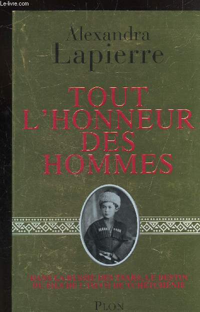 TOUT L'HONNEUR DES HOMMES - DANS LA RUSSIE DES TSARS, LE DESTIN DU FILS DE L'IMAM DE TCHETCHENE -