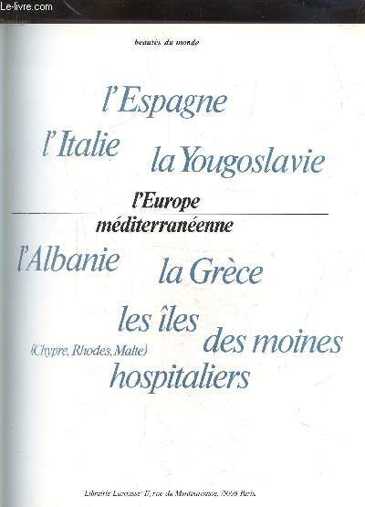 BEAUTES DU MONDE - L'EUROPE MEDITERRANEENNE - L'ESPAGNE - L'ITALIE - LA YOUGOSLAVIE - L'ALBANIE - LA GRECE - LES ILES DES MOINES HOSPITALIERS
