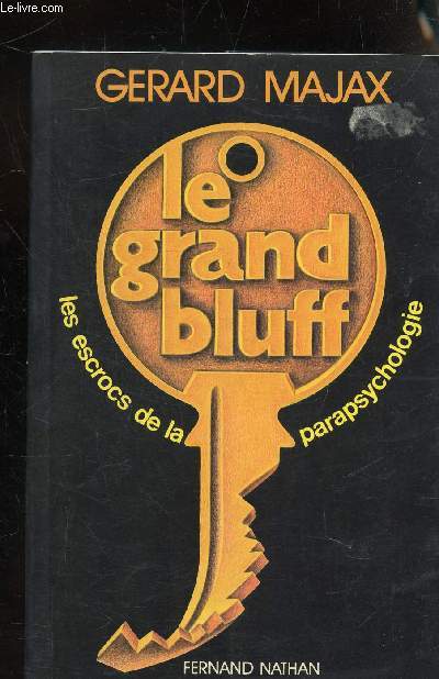 LE GRAND BLUFF - LES ECROCS DE LA PARAPSYCHOLOGIE