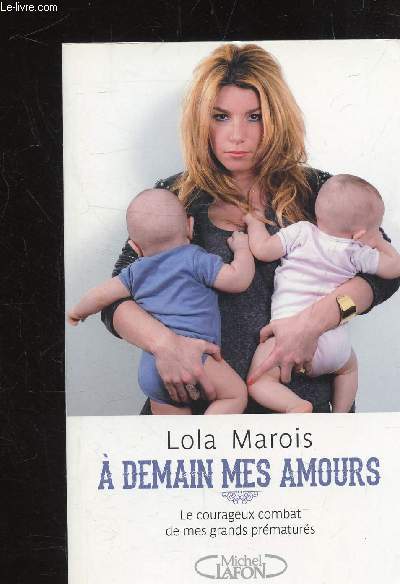 A DEMAIN MES AMOURS - LE COURAGEUX COMBAT DE MES GRANDS PREMATURES