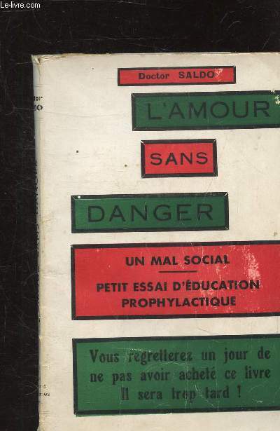 L'AMOUR SANS DANGER - UN MAL SOCIAL - PETIT ESSAI D'EDUCATION PROPHYLACTIQUE -
