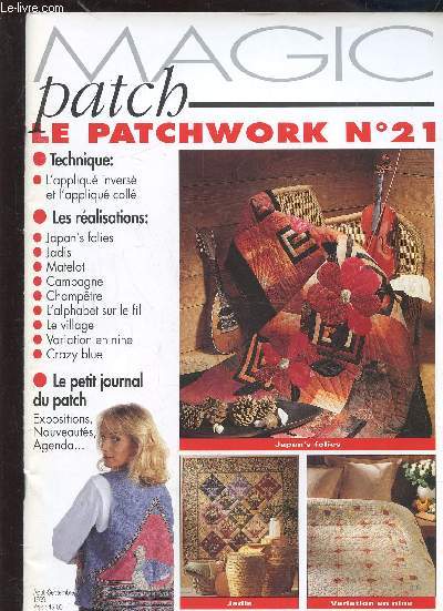 MAGIC PATCHWORK N21 -Sommaire: L'appliqu invers - Japan's folies - Jadis - Matelot - Campagne - Cahmptre - L'alphabet sur le fil - Le village - Variation en nine - Cray blue .