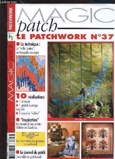 MAGIC PATCHWORK N37 -Sommaire:Ralisations: Unr in paradise - Orokceg - A pieced beauty - Caf - Stand all - Fleurs en boutons - Vive le vent - Le lion - Le rat -