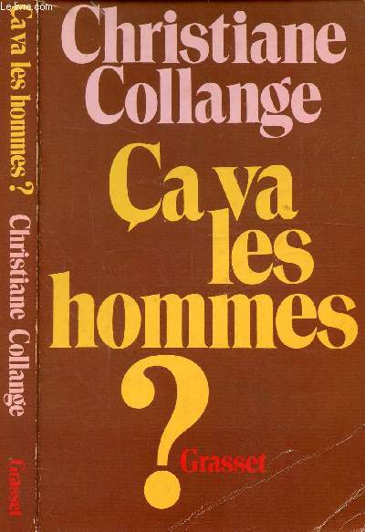 CA VA LES HOMMES ? / Tous ces hommes existent, je les ai rencontrs, Les hros sont dmods, Tu seras un homme, mon fils, Le guichetier et le financier, Quand ils parlent des femmes, Les NNS : nouvelles normes sexuelles ...