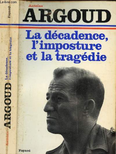 LA DECADENCE, L'IMPOSTURE ET LA TRAGEDIE / La premire imposture gaulliste, La traverse du dsert, La deuxime imposture gaulliste...