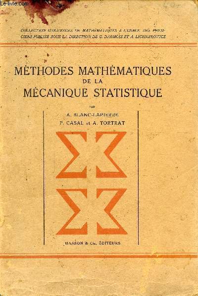 METHODES MATHEMATIQUES DE LA MECANIQUE STATISTIQUE / Etude de l'espace des phases, Thorie ergodique, L'outil mathmatique de base mcanique statistique classique, L'outil mathmatique de base mcanique statistique quantique ...