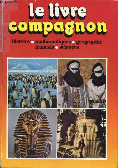 LELIVRE COMPAGNON - HISTOIRE, MATHEMATIQUES, GEOGRAPHIE, FRANCAIS, SCIENCES / 5 milliards d'annes l'histoire de la Terre, 5 millions d'annes l'Homme, 10 000 ans la civilisation qui habitait la 