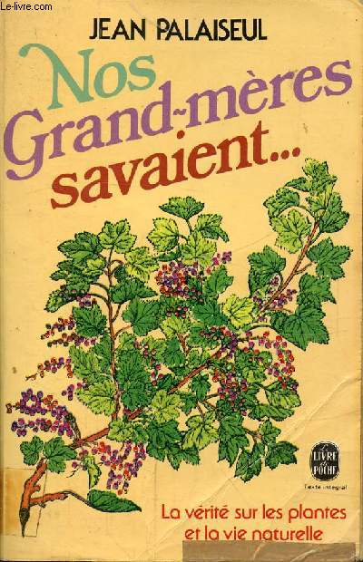 NOS GRANDS-MERES SAVAIENT... / Laisser fleurir la salade, Des vtrans bons pour le service, L'art et la manire d'accommoder les simples, Le guide vert de la sant, Des cocktails  la carte et des secrets qui n'en seront pas ...