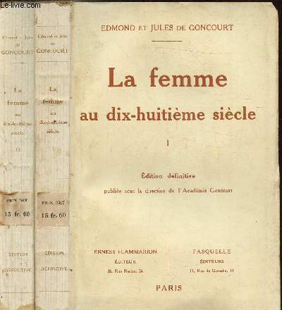 LA FEMME AU DIX-HUIT HUITIEME SIECLE - en 2 volumes - Tomes 1+ 2.