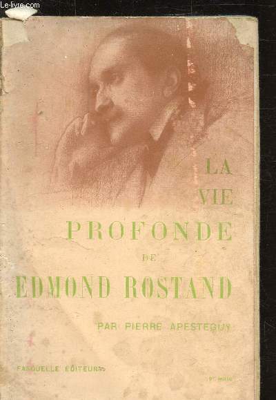 LA VIE PROFONDE DE EDMOND ROSTAND
