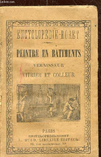 INCOMPLET - MANUEL RORET - PEINTRE EN BATIMENTS, VERNISSEUR, VITRIER ET COLLEUR DE PAPIER DE TENTURE CONTENANT LES PROCEDES LES PLUS NOUVEAUX ET LES PLUS USITES DANS CES DIFFERENTS ARTS