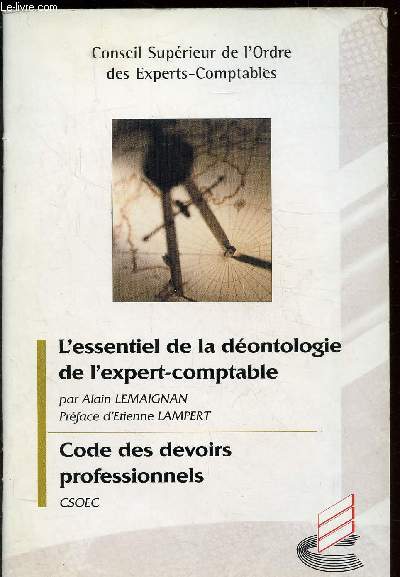 L'ESSENTIEL DE LA DEONTOLOGIE DE L'EXPERT-COMPTABLE - CODE DES DEVOIRS PROFESSIONNELS - CSOEC -