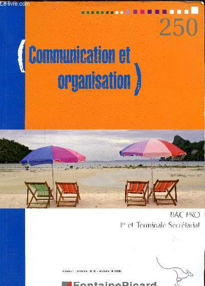 COMMUNICATION ET ORGANISATION 250 -BAC PRO 1ERE TERMINALE ET SECRETARIAT